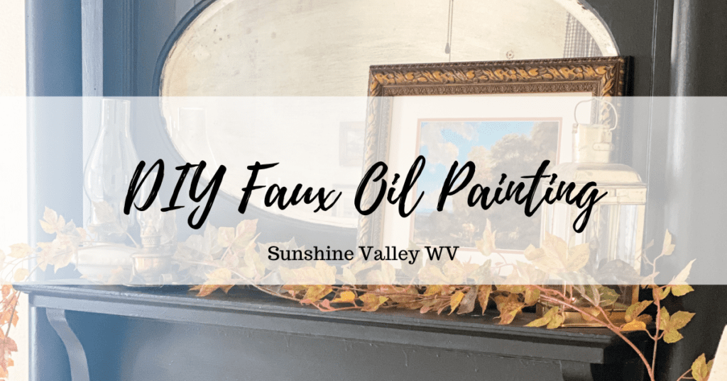 faux oil painting - Sunshine Valley WV