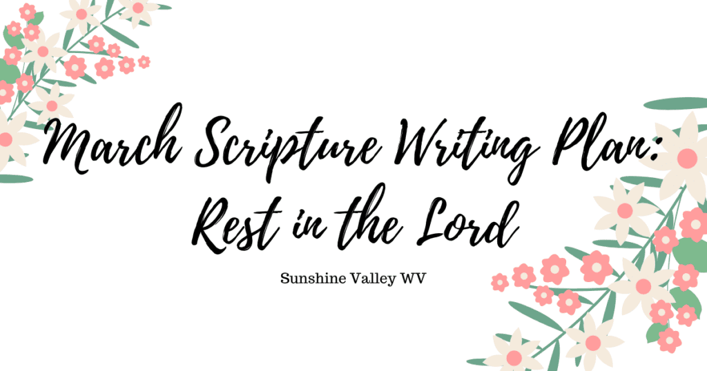 March Scripture Writing Plan: Rest in the Lord 1 March scripture Writing Plan - Sunshine Valley WV