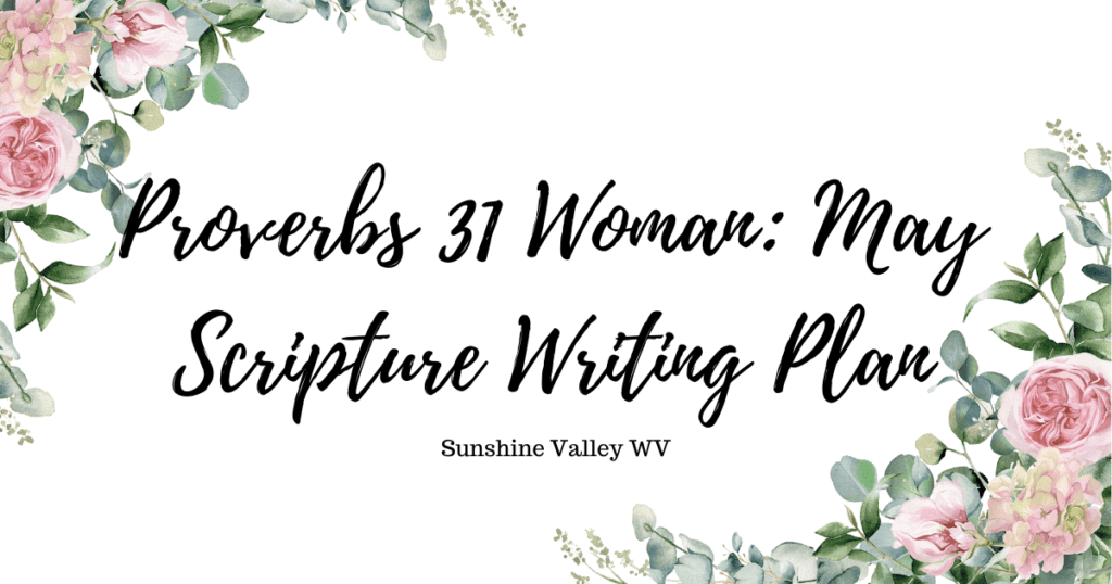 The Proverbs 31 Woman: May Scripture Writing Plan 1 May Scripture Writing Plan - Sunshine Valley WV