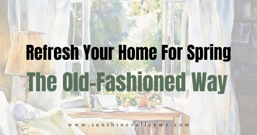refresh your home for spring - Sunshine Valley WV