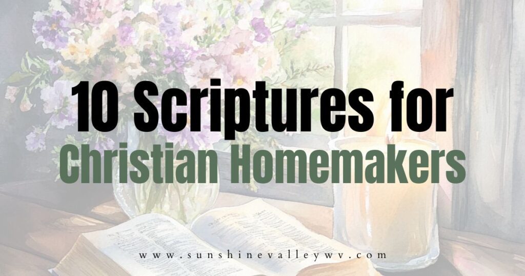 10 Scriptures for Christian homemakers - Sunshine Valley WV