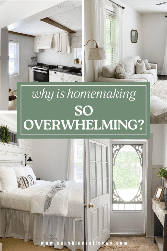 why homemaking feels overwhelming - Sunshine Valley WV