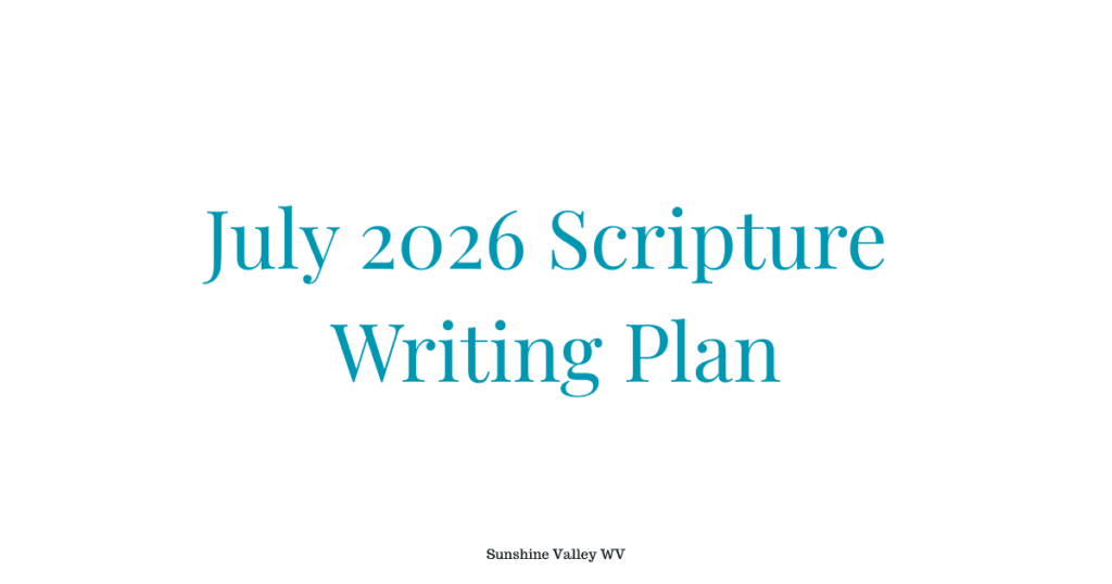 July 2026 scripture writing plan - Sunshine Valley WV