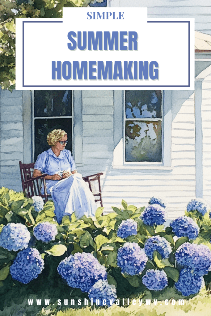 summer homemaking rhythm - Sunshine Valley WV